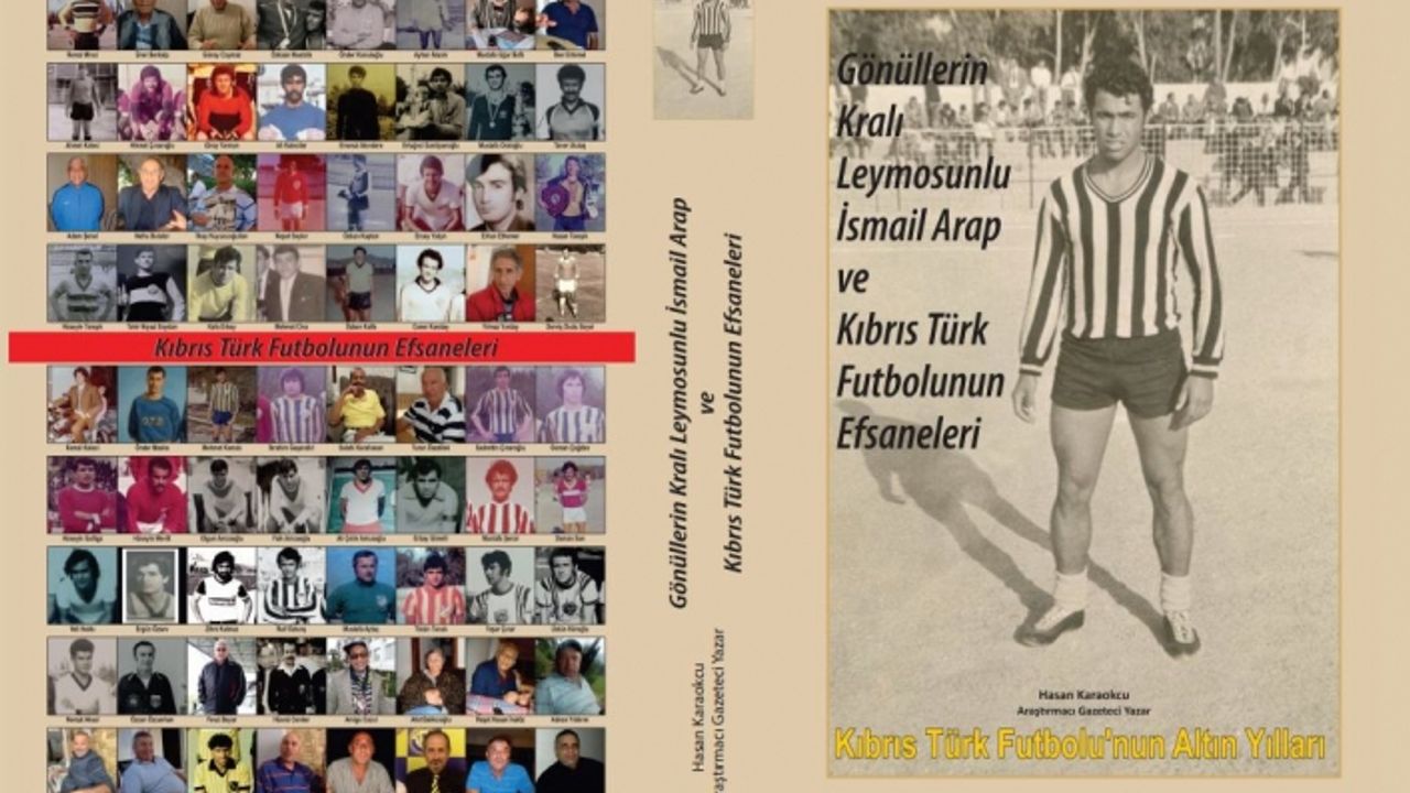 “Gönüllerin Kralı Leymosunlu İsmail Arap ve Kıbrıs Türk Futbolunun Efsaneleri” isimli kitap yayımlandı