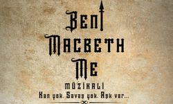 "Beni Macbeth Me" seyirci ile buluşuyor