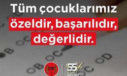 CTP: “Tüm çocuklarımız özeldir, başarılıdır, değerlidir”