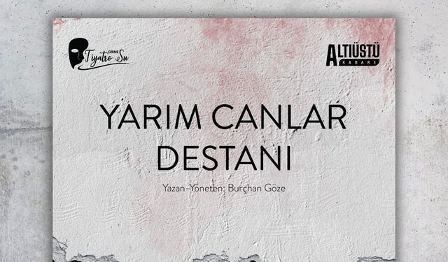 "Yarım Canlar Destanı" kasımda Girne'de sahneleniyor