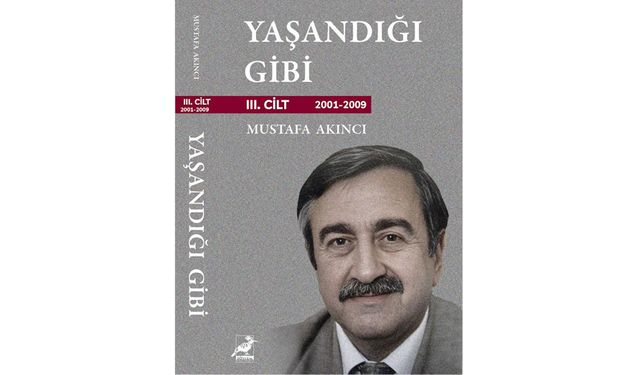 Akıncı’nın “Yaşandığı Gibi” kitabının 3. cildi çıktı…