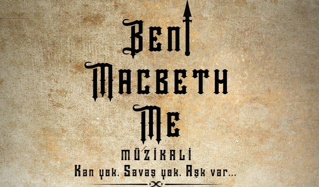 "Beni Macbeth Me" seyirci ile buluşuyor