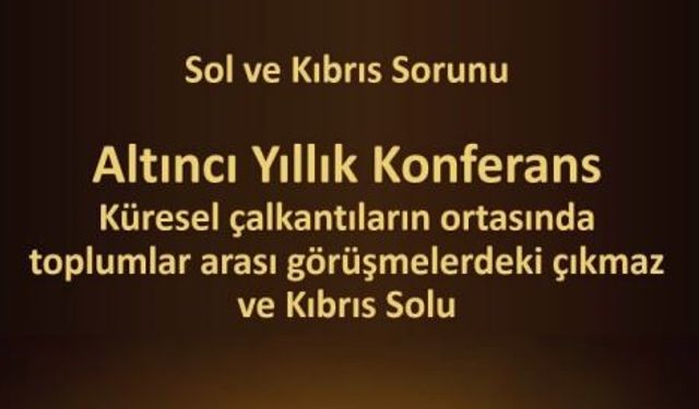 “Sol ve Kıbrıs Sorunu” isimli konferans cumartesi yapılacak