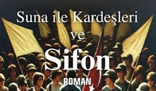 Abdullah Azizoğlu’nun altıncı kitabı “Suna ile Kardeşleri ve Sifon” adıyla yayımlandı