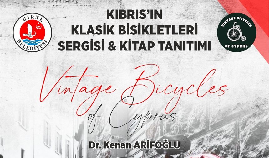 “Kıbrıs’ın Klasik Bisikletleri” sergisi ve kitap tanıtımı 18 Kasım’da Girne'de…