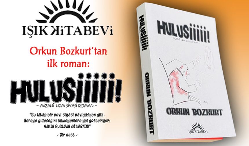 Orkun Bozkurt’un yeni romanı “Hulusiiiii!” yayımlandı