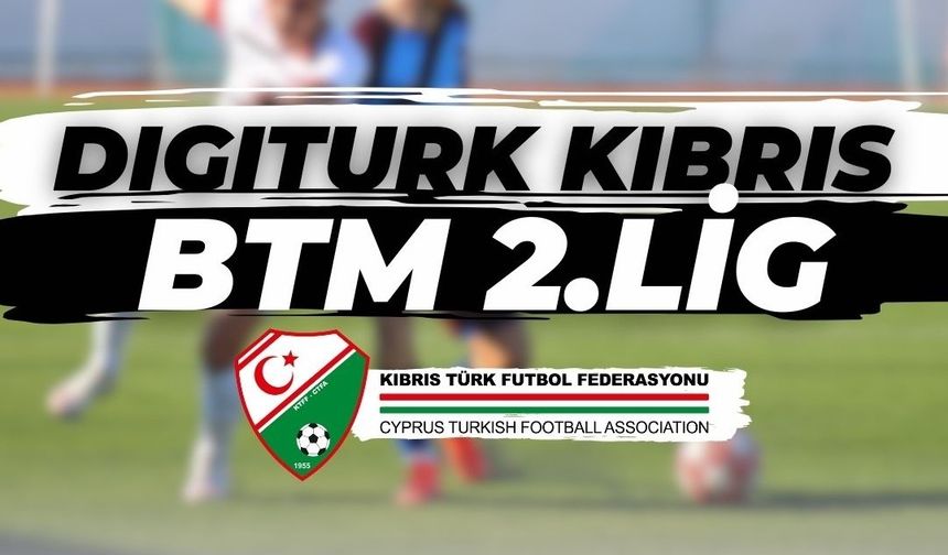 Digiturk Kıbrıs BTM 2.lig'de gruplar ve maç tarihleri belli oldu