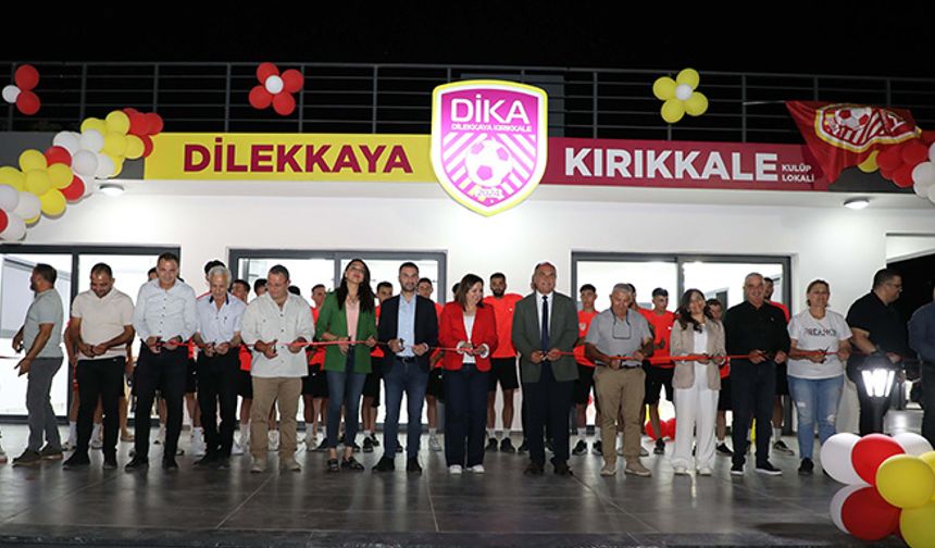 Dilekkaya Kırıkkale Spor Kulübü (DİKA) Lokali hizmete girdi