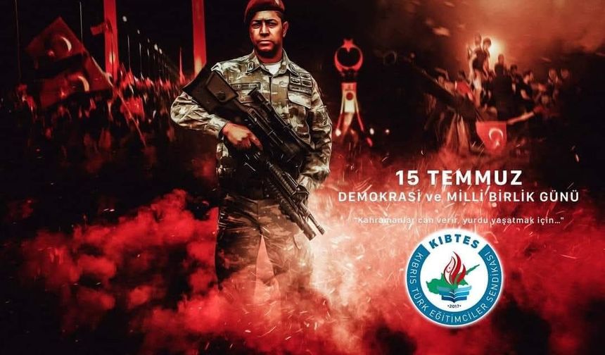 KIBTES: “15 Temmuz bir milattır”