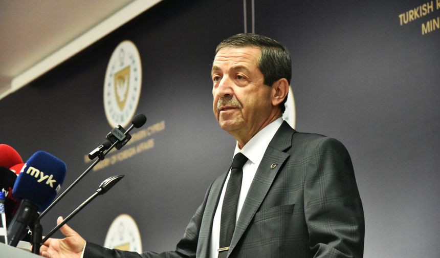 Dışişleri Bakanı Ertuğruloğlu: “Çözüm mevcut durumdur. İki egemen eşit, komşu devlettir”