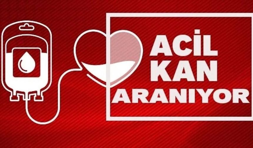 Himmet Özdenya için acil 0 Rh pozitif kan aranıyor