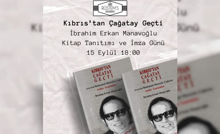 Rustem Kitabevi “Kıbrıs’tan Çağatay Geçti” kitabının imza günü 15 Eylül Cuma günü ...